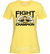 Женская футболка FIGHT LIKE A CHAMPION Лимонный фото