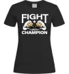 Жіноча футболка FIGHT LIKE A CHAMPION Чорний Жіноча футболка FIGHT LIKE A CHAMPION Чорний фото