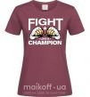 Женская футболка FIGHT LIKE A CHAMPION Бордовый фото