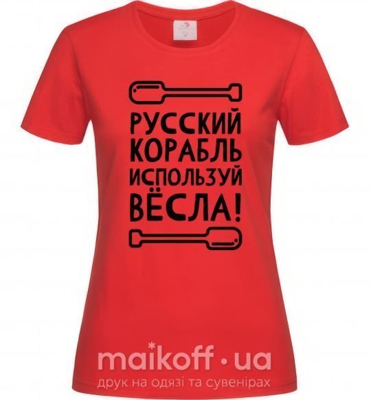 Женская футболка русский корабль используй весла Красный фото