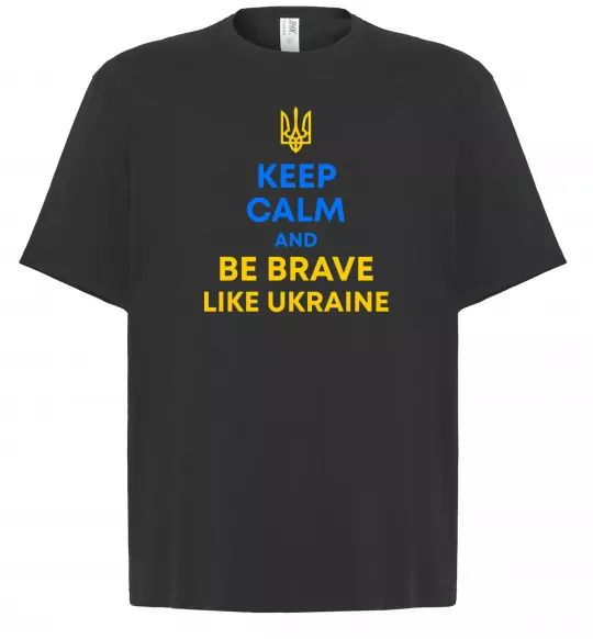 Футболка Оверсайз Be brave like Ukraine Черный фото