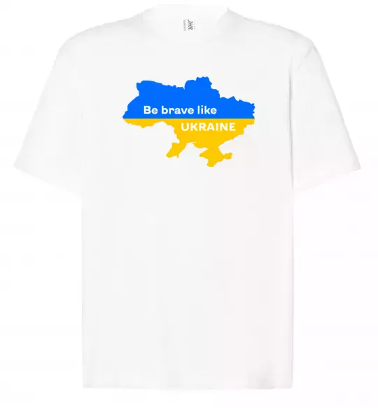 Футболка Оверсайз Be brave like Ukraine мапа України Белый фото