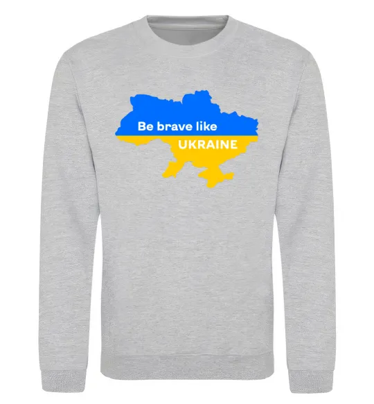 Свитшот Be brave like Ukraine мапа України Серый меланж фото
