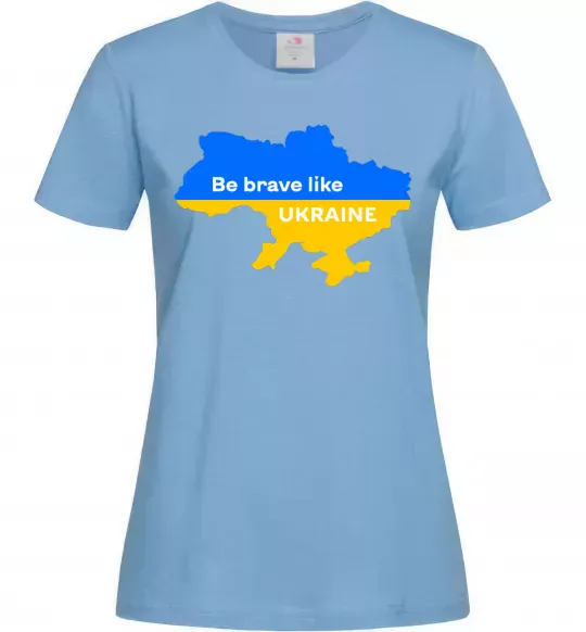 Жіноча футболка Be brave like Ukraine мапа України Блакитний фото