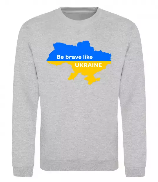 Свитшот Be brave like Ukraine мапа України Серый меланж фото