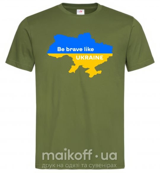 Мужская футболка Be brave like Ukraine мапа України Оливковый фото