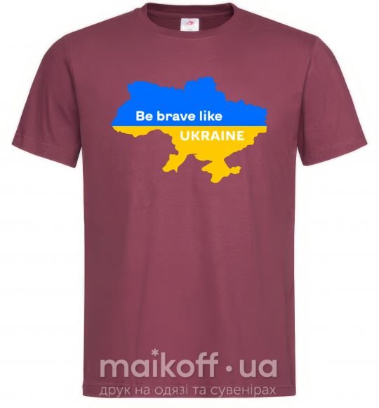 Мужская футболка Be brave like Ukraine мапа України Бордовый фото