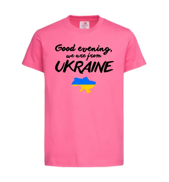 Детская футболка Good evening we are frome ukraine мапа України Ярко-розовый фото