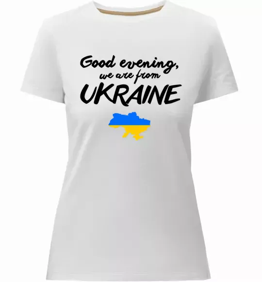 Женская премиум футболка Good evening we are frome ukraine мапа України Белый фото