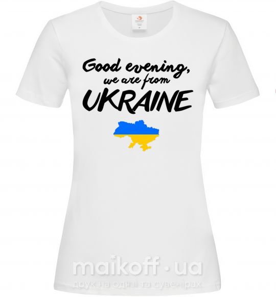 Жіноча футболка Good evening we are frome ukraine мапа України Білий фото