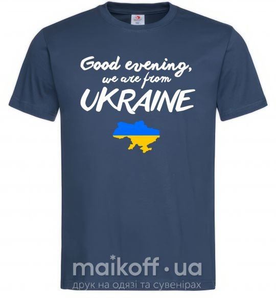 Чоловіча футболка Good evening we are frome ukraine мапа України Темно-синій фото