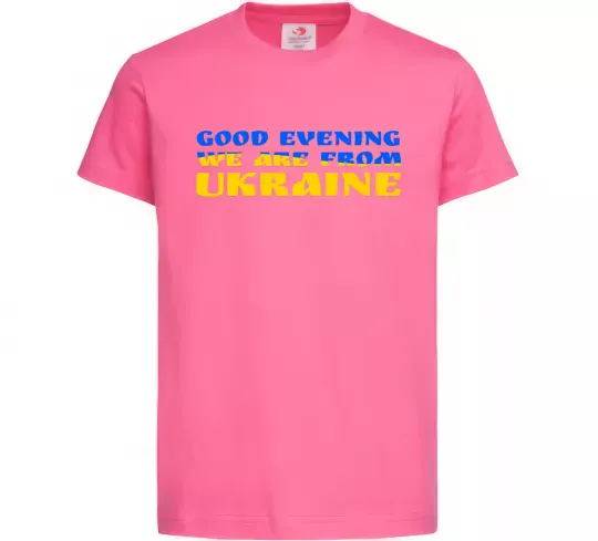 Дитяча футболка Good evening we are from ukraine прапор Яскраво-рожевий фото