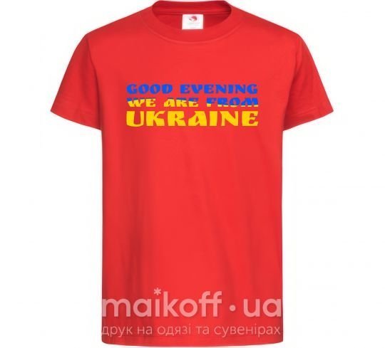 Дитяча футболка Good evening we are from ukraine прапор Червоний фото