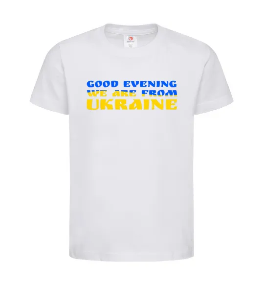 Детская футболка Good evening we are from ukraine прапор Белый фото