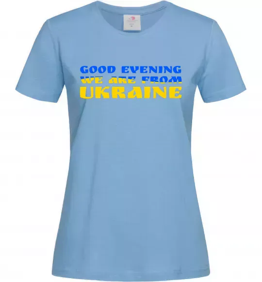 Женская футболка Good evening we are from ukraine прапор Голубой фото