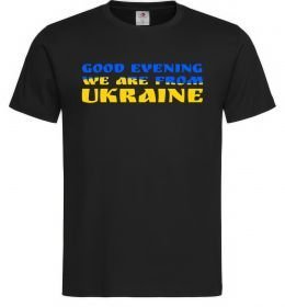 Мужская футболка Good evening we are from ukraine прапор Мужская футболка Good evening we are from ukraine прапор