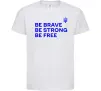 Дитяча футболка Be brave be strong be free Білий фото
