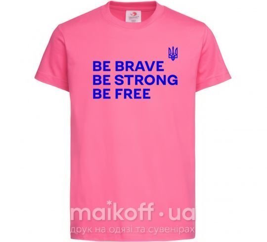 Детская футболка Be brave be strong be free Ярко-розовый фото