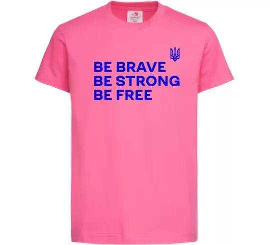 Дитяча футболка Be brave be strong be free Яскраво-рожевий фото