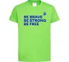 Дитяча футболка Be brave be strong be free Лаймовий фото