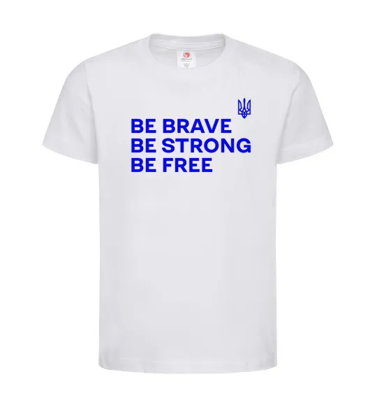 Детская футболка Be brave be strong be free Белый фото
