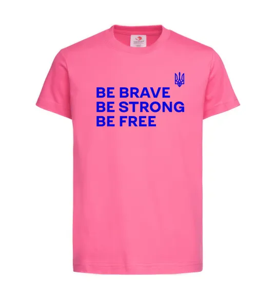 Детская футболка Be brave be strong be free Ярко-розовый фото