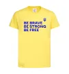Детская футболка Be brave be strong be free Лимонный фото