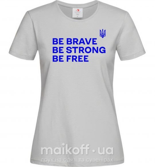 Жіноча футболка Be brave be strong be free Сірий фото