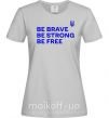 Жіноча футболка Be brave be strong be free Сірий фото