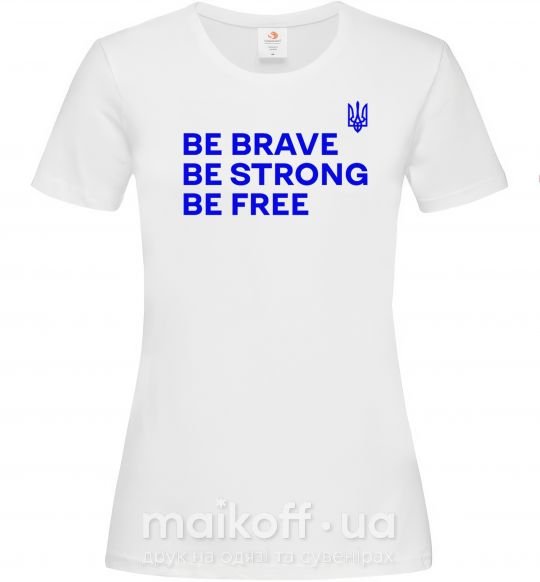 Жіноча футболка Be brave be strong be free Білий фото