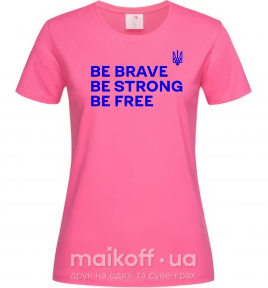 Женская футболка Be brave be strong be free Ярко-розовый фото