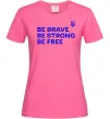 Жіноча футболка Be brave be strong be free Яскраво-рожевий Жіноча футболка Be brave be strong be free Яскраво-рожевий фото