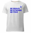 Мужская премиум футболка Be brave be strong be free Белый фото