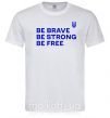 Чоловіча футболка Be brave be strong be free Білий фото