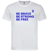 Мужская футболка Be brave be strong be free Белый фото
