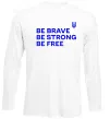 Лонгслив Be brave be strong be free Белый фото