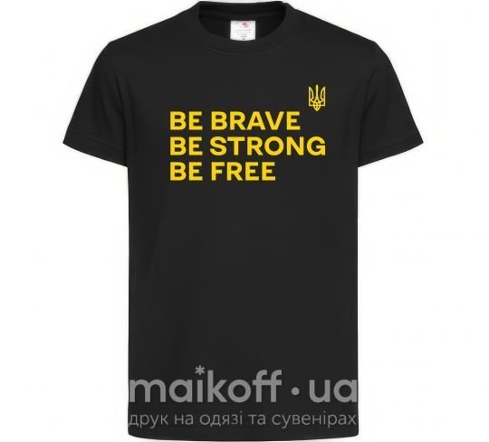 Дитяча футболка Be brave be strong be free Чорний фото