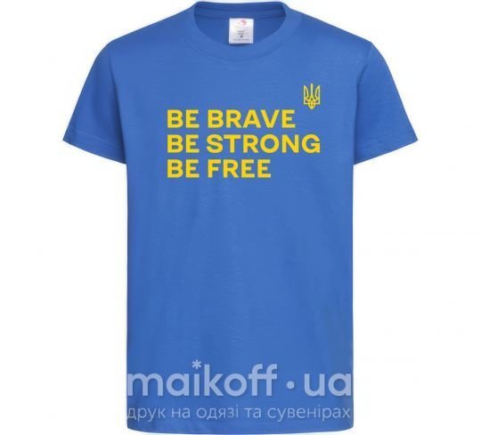 Дитяча футболка Be brave be strong be free Яскраво-синій фото