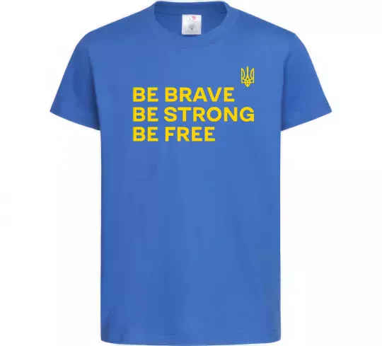 Дитяча футболка Be brave be strong be free Яскраво-синій фото