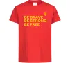 Дитяча футболка Be brave be strong be free Червоний фото