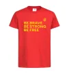 Детская футболка Be brave be strong be free Красный фото