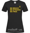 Жіноча футболка Be brave be strong be free Чорний фото