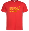 Мужская футболка Be brave be strong be free Красный фото