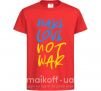 Дитяча футболка Make love not war text Червоний фото
