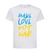 Детская футболка Make love not war text Белый фото