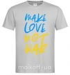 Мужская футболка Make love not war text Серый фото