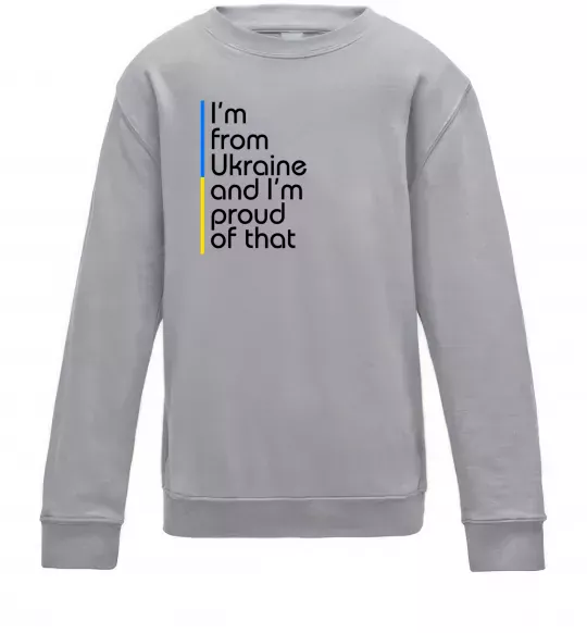Детский Свитшот Im from Ukraine and Im proud of that Серый меланж фото
