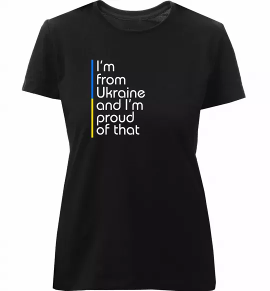 Женская премиум футболка Im from Ukraine and Im proud of that Черный фото