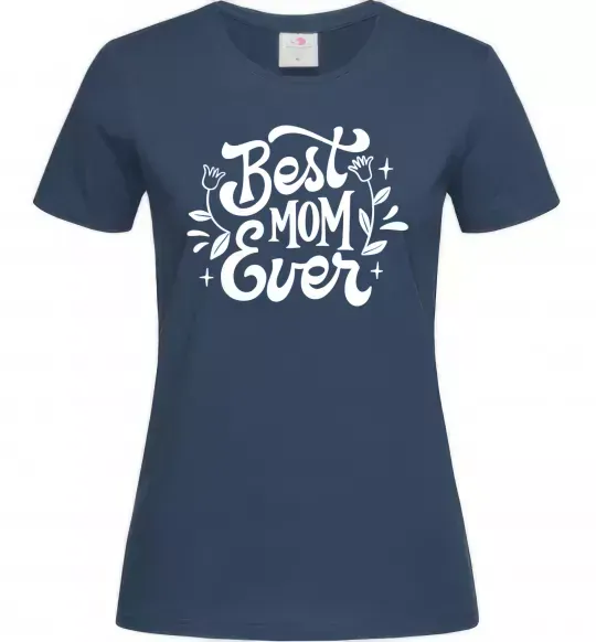 Женская футболка Best Mom Ever Темно-синий фото