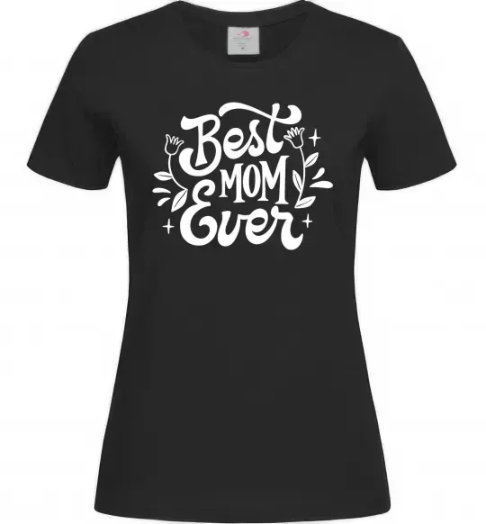 Женская футболка Best Mom Ever Черный фото